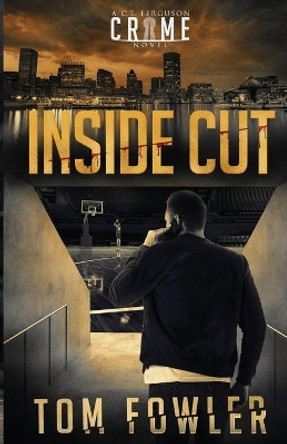 Inside Cut: A C.T. Ferguson Crime Novel by Tom Fowler 9781953603234