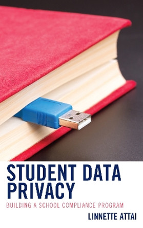 Student Data Privacy: Building a School Compliance Program by Linnette Attai 9781475837353