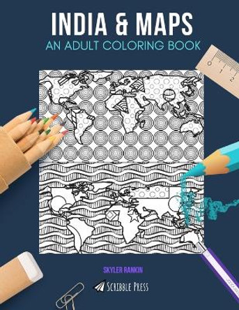 India & Maps: AN ADULT COLORING BOOK: India & Maps - 2 Coloring Books In 1 by Skyler Rankin 9781691185696