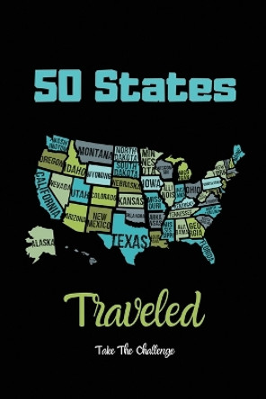 50 States Traveled Journal: Visiting Fifty United States Travel Challenge Notebook, Road Trip Gift For Adults & Kids, Book, Log by Amy Newton 9781649442567