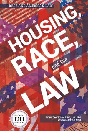 Housing, Race, and the Law by Duchess, Ph.D. Harris 9781532190278