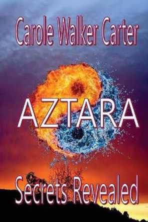 AZTARA, Secrets Revealed by Carole Walker Carter 9781947734128