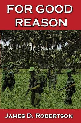 For Good Reason by James D Robertson 9781626949850