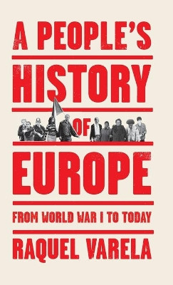 A People's History of Europe: From World War I to Today by Raquel Varela 9780745341347