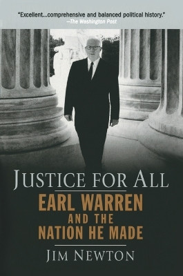Justice for All: Earl Warren and the Nation He Made by Jim Newton 9781594482700