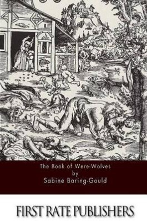 The Book of Were-Wolves by Sabine Baring-Gould 9781517110222