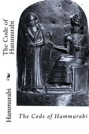 The Code of Hammurabi Hammurabi by Hammurabi 9781541257184