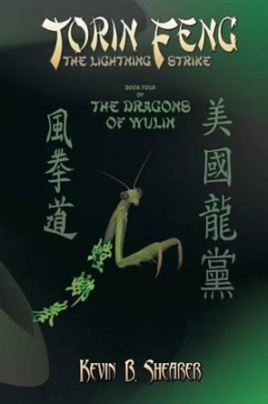 Torin Feng: Book Five of The Dragons of Wulin by Kevin B Shearer Sr 9781523248896