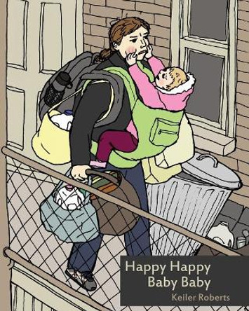 Happy Happy Baby Baby by Keiler Roberts 9781542872973