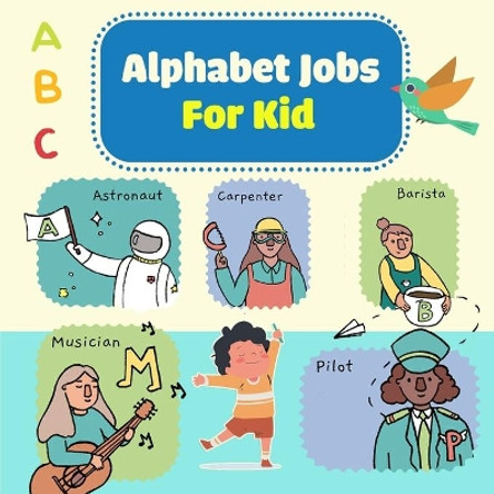 Alphabet Jobs For Kid: Perfect for Kids and Beginners by Esposito Bella 9798554646645