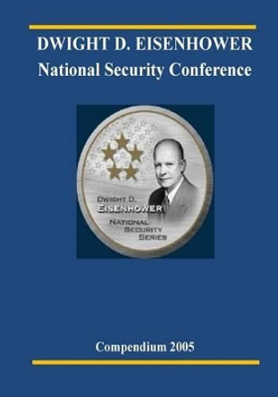 DWIGHT D. EISENHOWER National Security Conference 2005 by U S Army 9781505471908