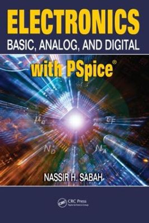 Electronics: Basic, Analog, and Digital with PSpice by Nassir H. Sabah