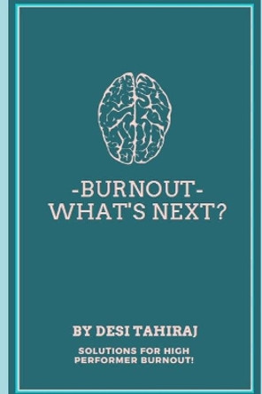Burnout - What's Next?: Solutions for High-Performer Burnout by Debbie Burke 9781736977507