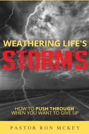 Weathering Life's Storms: How to Push Through When You Want to Give Up by Rosie Osborne 9781734330113