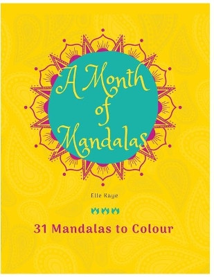 A Month of Mandalas: Colouring Book and Journal by Elle Kaye 9781777593513