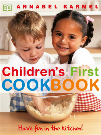 Children's First Cookbook: Have Fun in the Kitchen! by Annabel Karmel