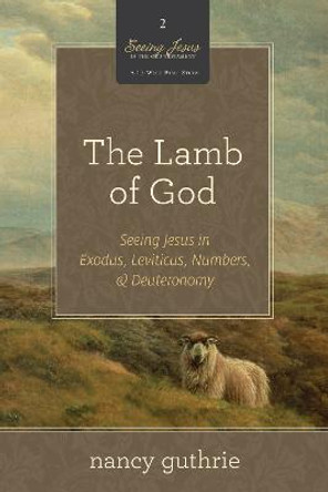 The Lamb of God 10-Pack: Seeing Jesus in Exodus, Leviticus, Numbers, and Deuteronomy by Nancy Guthrie