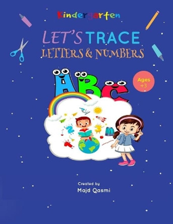 Let's Trace Numbers and Letters Kindergarten: Tracing Book for Preschoolers and Kids Ages 3-5: Trace Numbers and Letters Practice Workbook for Pre K, Kindergarten and Kids Ages 3-5 by Majd On Amazon 9798632688642