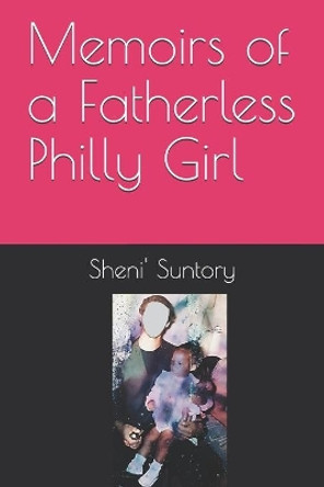 Memoirs of a Fatherless Philly Girl by Sheni Suntory 9781795496612