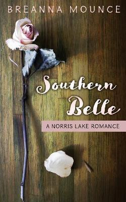 Southern Belle: A Norris Lake Romance by Breanna Mounce 9781937979980