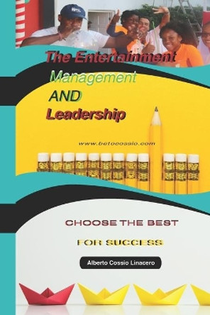 The Entertainment Management and Leadership by Alberto Cossio Linacero 9798736703265