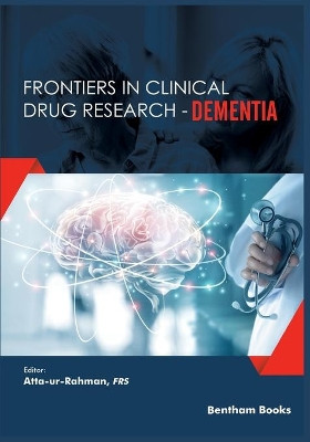 Frontiers in Clinical Drug Research - Dementia Volume 1 by Atta Ur-Rahman 9789811410932