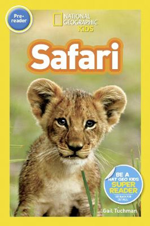 National Geographic Kids Readers: Safari (National Geographic Kids Readers: Level Pre-Reader) by Gail Tuchman