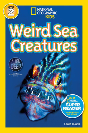 National Geographic Kids Readers: Weird Sea Creatures (National Geographic Kids Readers: Level 2) by Laura Marsh