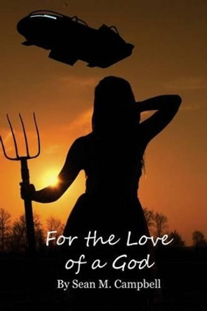 For the Love of a God by Sean M Campbell 9781514613436