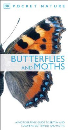 Butterflies and Moths: A Photographic Guide to British and European Butterflies and Moths by DK