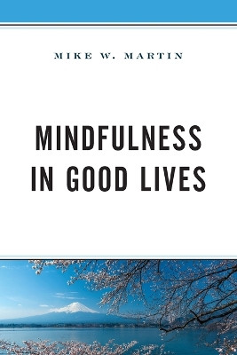 Mindfulness in Good Lives by Mike W. Martin 9781498596381