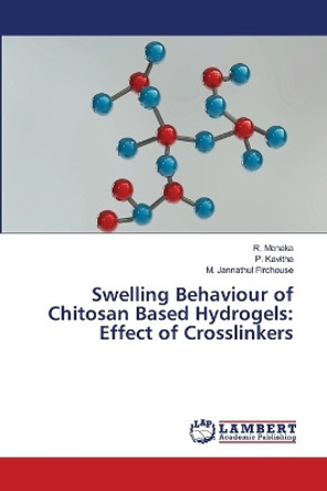 Swelling Behaviour of Chitosan Based Hydrogels: Effect of Crosslinkers by R Menaka 9786206143901