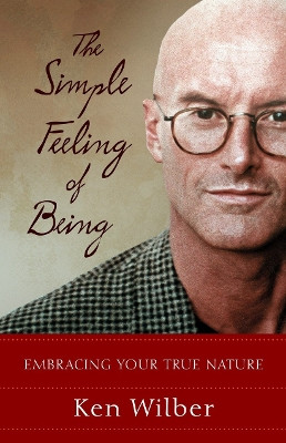 The Simple Feeling Of Being by Ken Wilber 9781590301517