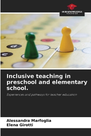 Inclusive teaching in preschool and elementary school. by Alessandra Marfoglia 9786205660898 Inclusive teaching in preschool and elementary school. by Alessandra Marfoglia 9786205660898