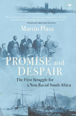 Promise and despair: The first struggle for a non-racial South Africa by Martin Plaut