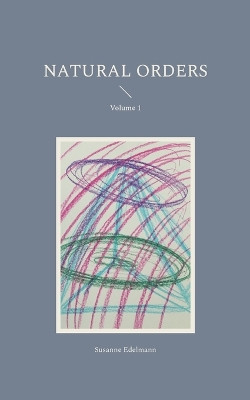 Natural Orders: Volume 1 by Susanne Edelmann 9783739204109