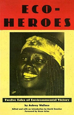Eco-Heroes: Twelve Tales of Environmental Victory by Aubrey Wallace 9781562790332
