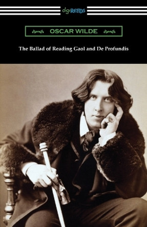 The Ballad of Reading Gaol and De Profundis by Oscar Wilde 9781420981827