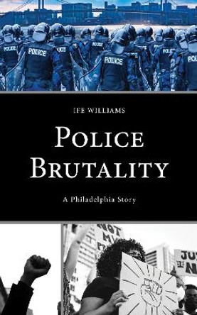 Police Brutality: A Philadelphia Story by Ife Williams 9781666901542