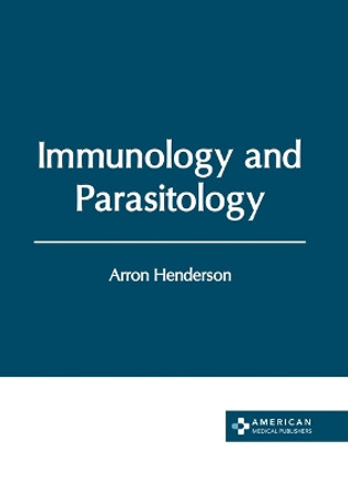 Immunology and Parasitology by Arron Henderson 9798887402048