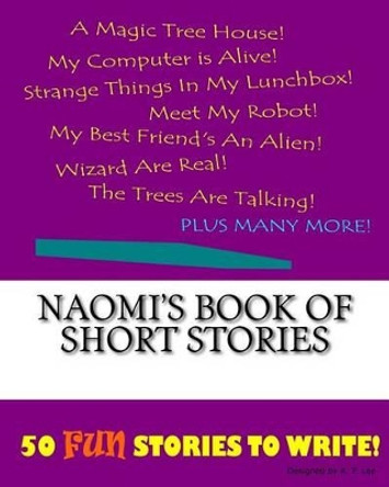 Naomi's Book Of Short Stories by K P Lee 9781522849230