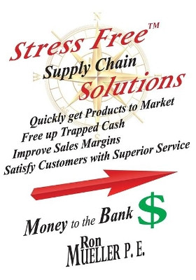 Stress FreeTM Supply Chain Solutions by Ron Mueller 9781682231210