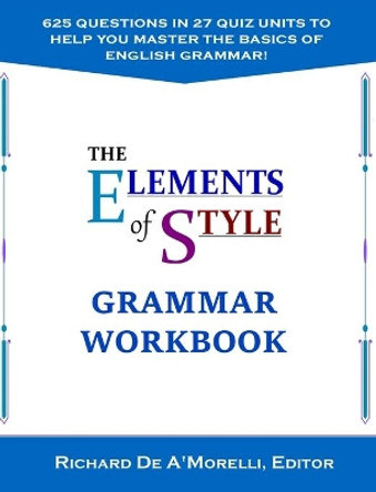 The Elements of Style: Grammar Workbook by Richard De A'Morelli 9781643990064