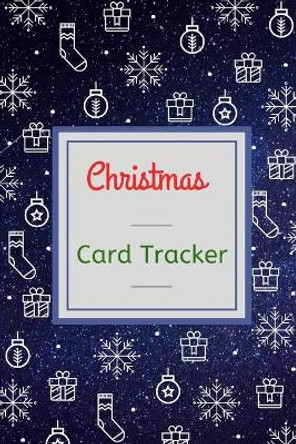 Christmas Card Tracker: Address and Tracker Book For Record Sending and Receiving Christmas Cards, Keep records for ten years with A-Z Tabs by Stunning Life Created 9781706624585