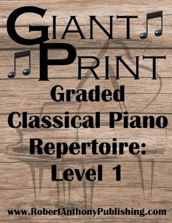 GIANT PRINT Graded Classical Piano Repertoire: Level 1 by Robert Anthony 9798879359404