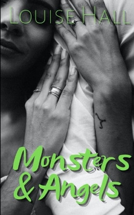 Monsters & Angels by Louise Hall 9798701800944