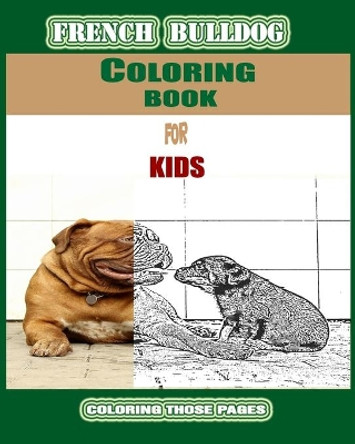 French bulldog: Coloring Books for kids by French Bulldog Coloring Book 9781697214291
