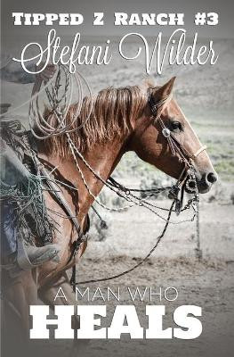 A Man Who Heals by Stefani Wilder 9781946238078