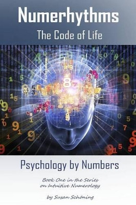 Numerhythms The Code of Life: Psychology by Numbers by Susan Schoning 9783981644005