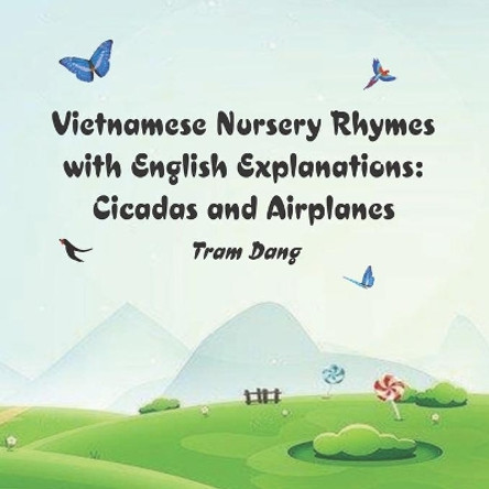 Vietnamese Nursery Rhymes with English Explanations: Cicadas and Airplanes by Tram Dang 9798559733364